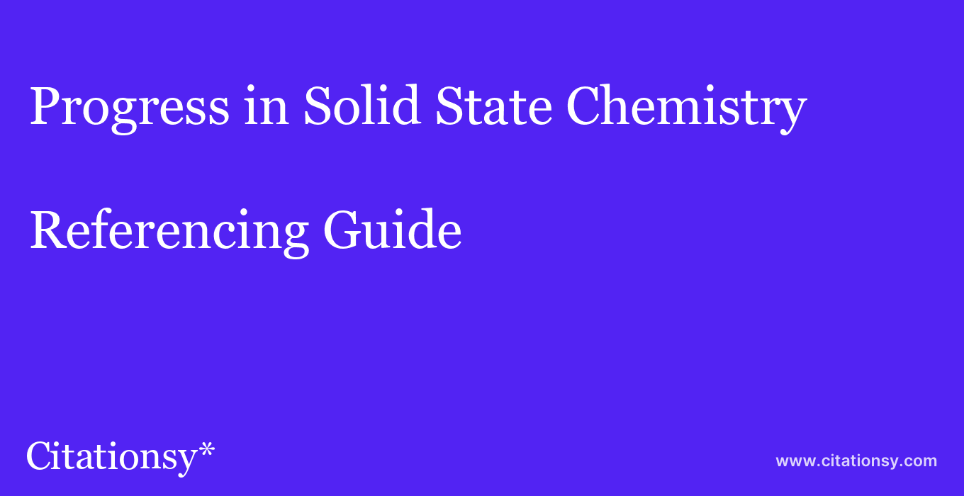 cite Progress in Solid State Chemistry  — Referencing Guide
